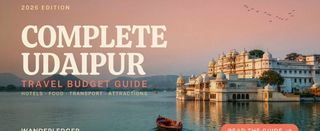 Complete Udaipur Travel Budget Guide: Hotels, Food, Transport & Sightseeing Costs
