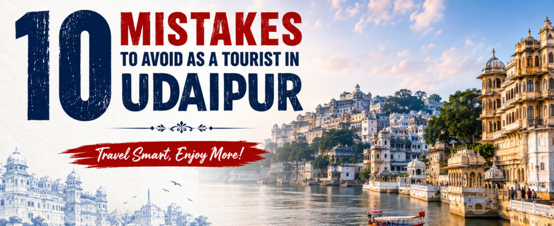 10 Mistakes Tourists Make in Udaipur & How to Avoid Them